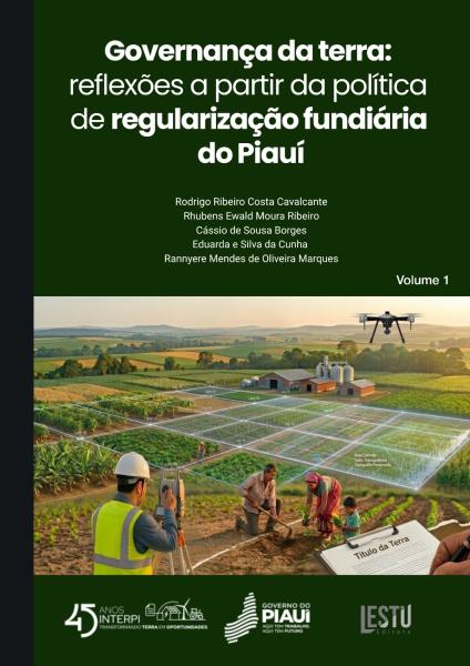 Governança da terra: reflexões a partir da política de regularização fundiária do Piauí - Vol. 01